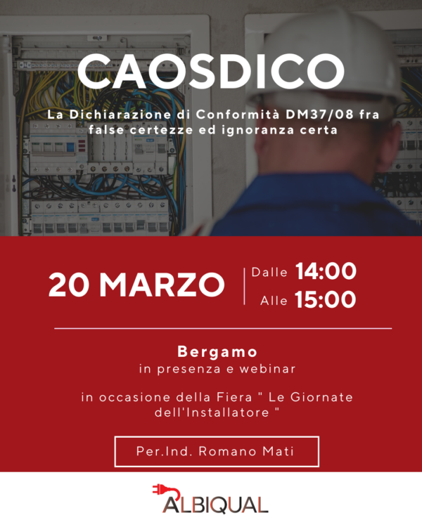 CAOSDICO: LA DICHIARAZIONE DI CONFORMITÀ DM37/08 FRA FALSE CERTEZZE ED IGNORANZA CERTA - 20 MARZO  BERGAMO